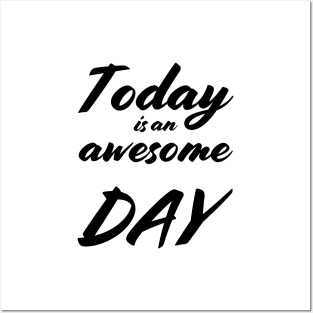 Today is an awesome day Posters and Art